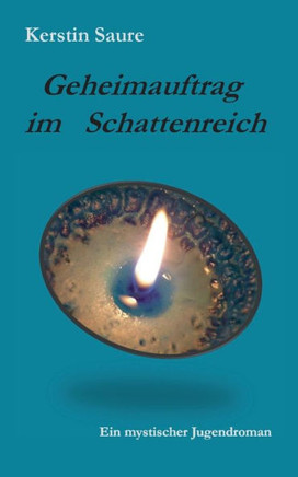 Geheimauftrag im Schattenreich: Ein mystischer Jugendroman