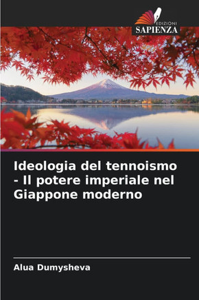 Ideologia del tennoismo - Il potere imperiale nel Giappone moderno