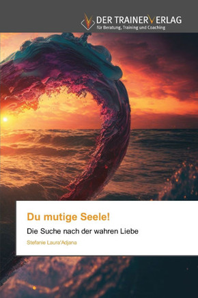 Du mutige Seele!