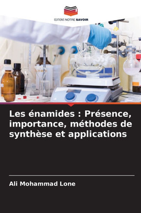 Les énamides: Présence, importance, méthodes de synthèse et applications