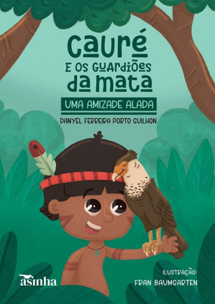 Cauré e os guardiões da mata: uma amizade alada