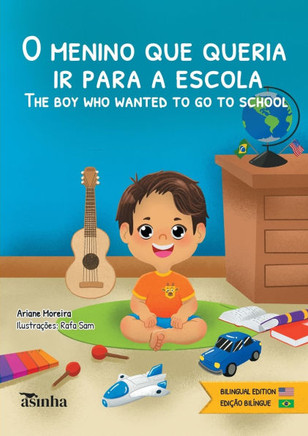 O menino que queria ir para a escola = The boy who wanted to go to school