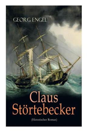 Claus Störtebecker (Historischer Roman): Basiert auf dem Leben des berüchtigten Piraten