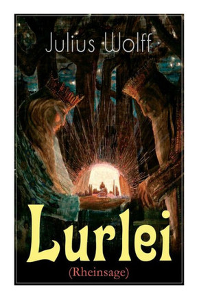 Lurlei (Rheinsage): Ein Romanze des Autors von Der Rattenfänger von Hameln, Till Eulenspiegel redivivus und Der fliegende Holländer