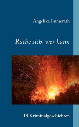 Räche sich, wer kann: 13 Kriminalgeschichten