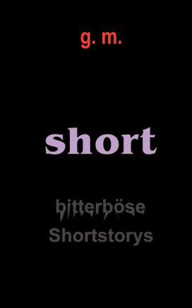 Short: Bitterböse Shortstorys