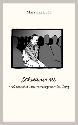 Schwanensee und anderes zusammengereimtes Zeug: Neue, moderne, humoristische Gedichte