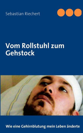 Vom Rollstuhl zum Gehstock: Wie eine Gehirnblutung mein Leben änderte