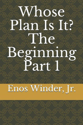 Whose Plan Is It? The Beginning Part 1 : The Beginning