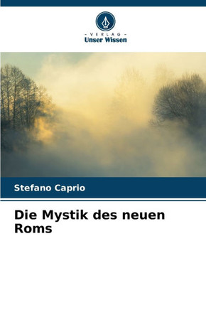 Die Mystik des neuen Roms