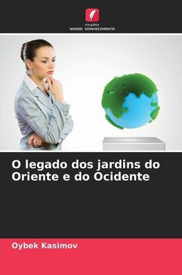 O legado dos jardins do Oriente e do Ocidente