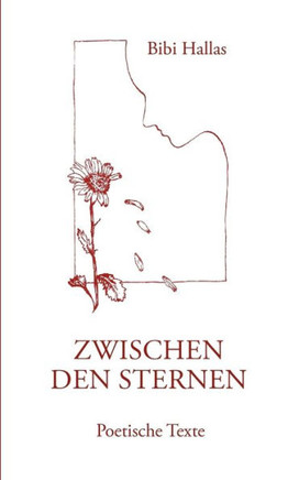 Zwischen den Sternen: Poetische Texte Zwischen den Sternen: Poetische Texte