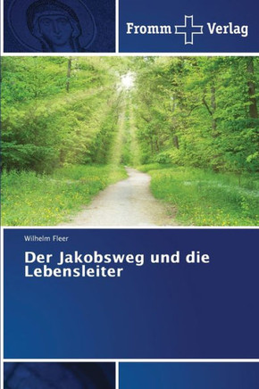 Der Jakobsweg und die Lebensleiter Der Jakobsweg und die Lebensleiter