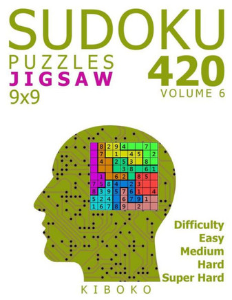 Sudoku Puzzles : 420 Jigsaw Sudoku Puzzles 9X9 (Easy, Medium, Hard, Super Hard)
