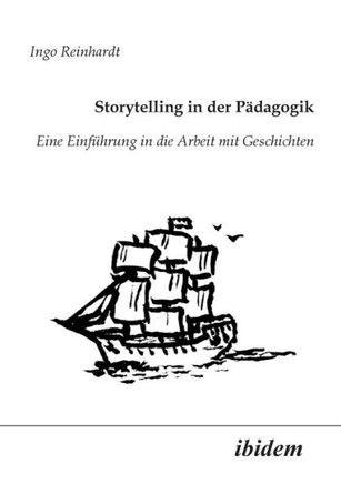 Storytelling in der Pädagogik. Eine Einführung in die Arbeit mit Geschichten