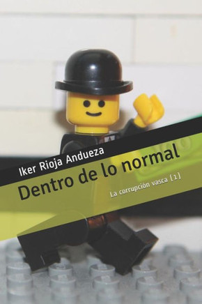 Dentro de Lo Normal: La Corrupción Vasca (1)