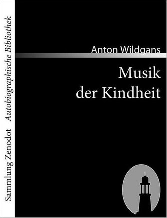 Musik der Kindheit: Ein Heimatbuch aus Wien