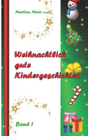 Weihnachtlich gute Kindergeschichten: Band 1