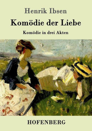 Komödie der Liebe: Komödie in drei Akten