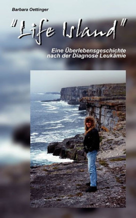 Life Island: Eine ?berlebensgeschichte nach der Diagnose Leuk?mie