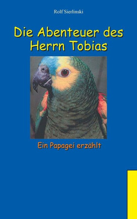 Die Abenteuer des Herrn Tobias: Ein Papagei erzählt