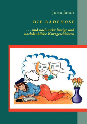 Die Badehose: ... und noch mehr ganz kurze Kurzgeschichten