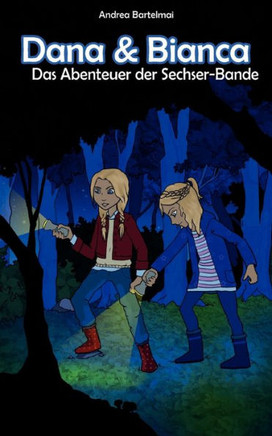 Dana und Bianca: Das Abenteuer der Sechser-Bande