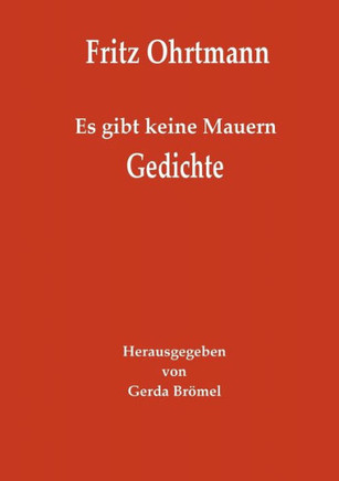 Es gibt keine Mauern - Gedichte: Herausgegeben von Gerda Brömel