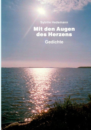 Mit den Augen des Herzens: Gedichte