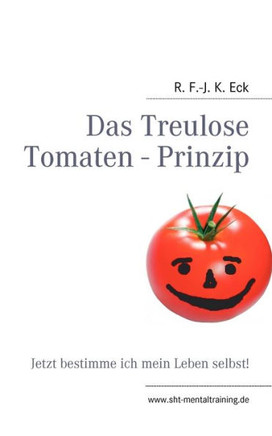 Das Treulose Tomaten - Prinzip: Jetzt bestimme ich mein Leben selbst!