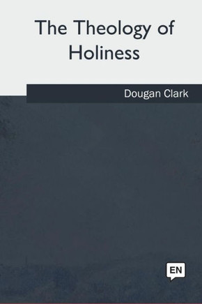 The Theology Of Holiness The Theology Of Holiness