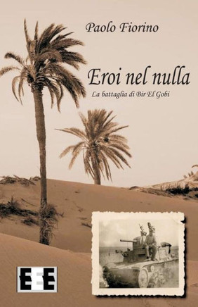 Eroi Nel Nulla: La Battaglia Di Bir El Gobi