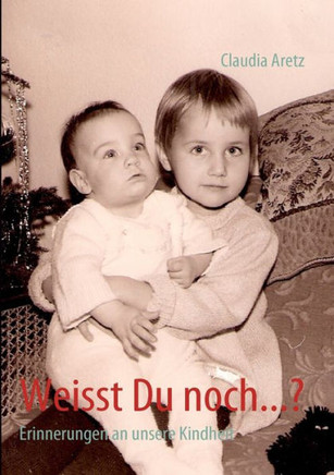 Weisst Du noch...?: Erinnerungen an unsere Kindheit