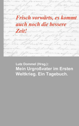Mein Urgroßvater im Ersten Weltkrieg: Ein Tagebuch