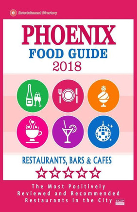 Phoenix Food Guide 2018 : Guide To Eating In Phoenix City, Most Recommended Restaurants, Bars And Cafes For Tourists - Food Guide 2018