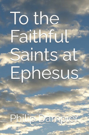 To The Faithful Saints At Ephesus