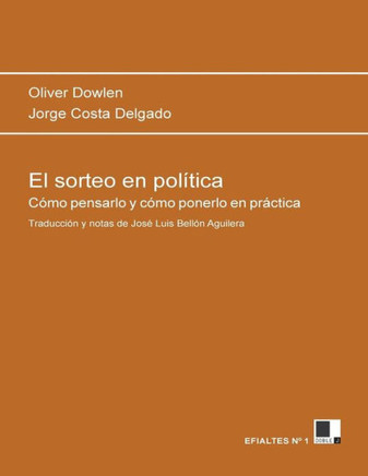 El sorteo en política: Cómo pensarlo y cómo ponerlo en práctica
