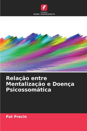 Relação entre Mentalização e Doença Psicossomática