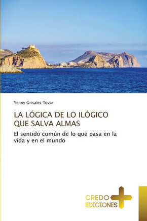 La Lógica de Lo Ilógico Que Salva Almas