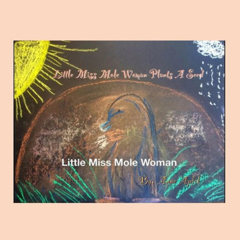 Little Miss Mole Woman : Plants A Seed