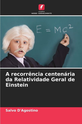 A recorrência centenária da Relatividade Geral de Einstein