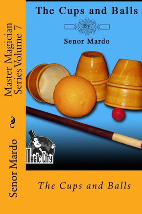 Master Magician Series Volume 7 : The Cups And Balls