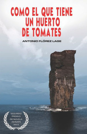 Como el que tiene un huerto de tomates: 2° PREMIO de NOVELA aeinape.