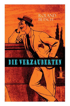 Die Verzauberten: Aufzeichnungen eines Komödianten und Vagabunden (Roman)