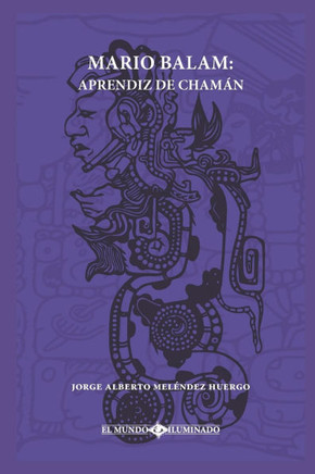 Mario Balam: Aprendiz de chamán