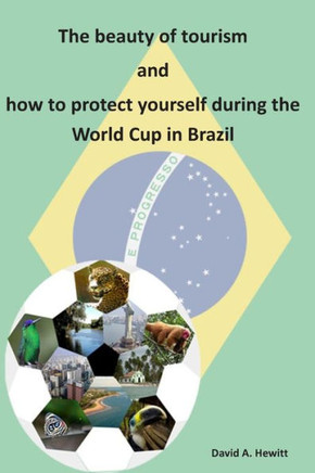 The beauty of tourism and how to protect yourself during the World Cup in Brazil