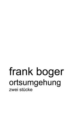 Ortsumgehung: Zwei Stücke