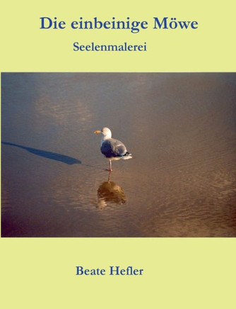 Die einbeinige Möwe: Seelenmalerei