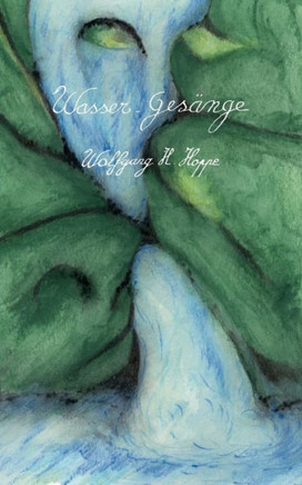 Wasser-Gesänge: Lyrische Verse eines jungen Dichters