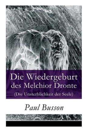 Die Wiedergeburt des Melchior Dronte (Die Unsterblichkeit der Seele)